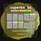 Superknobs: Builds & Transitions