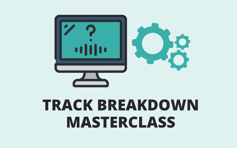 Track Breakdown Masterclass